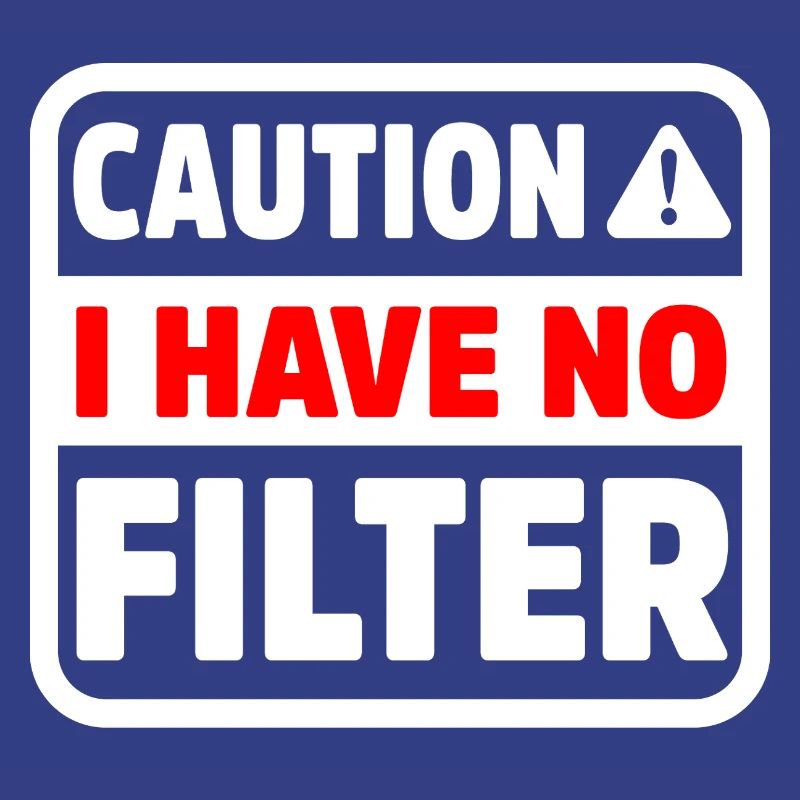 Funny Caution Have No Filter Sarcastic Meme Pun