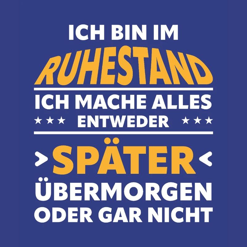 Ruhestand Spruch: Alles Später Oder Gar Nicht