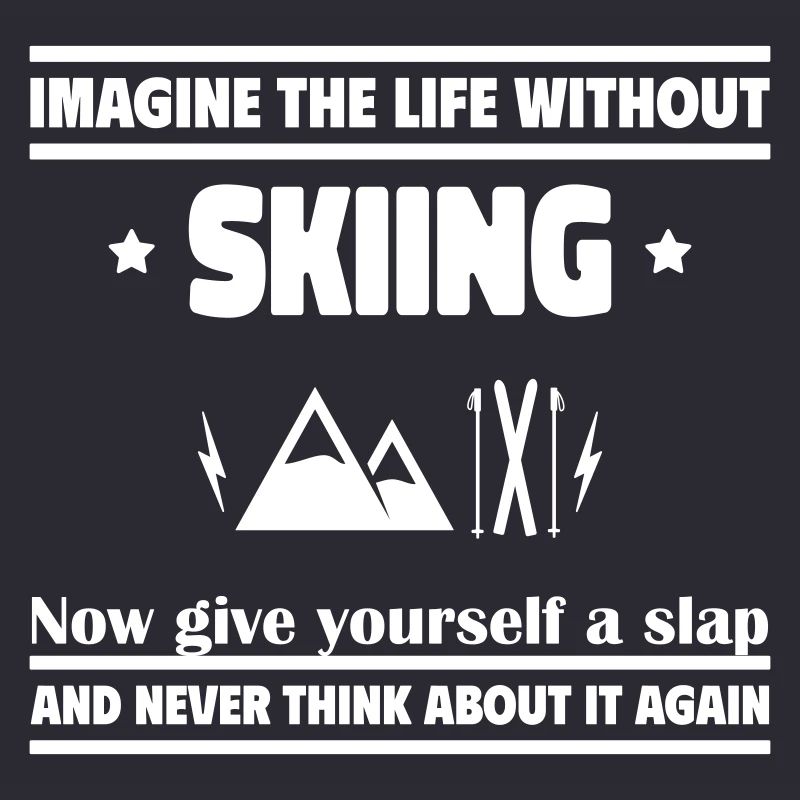 Imagine life without skis: impossible