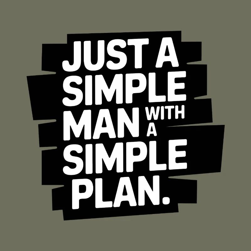 Just a Simple Man With a Simple Plan