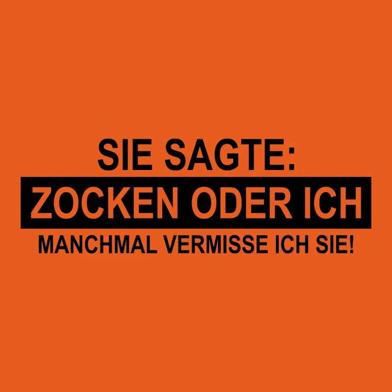 Sie sagte zocken oder ich Manchmal vermisse ich ..