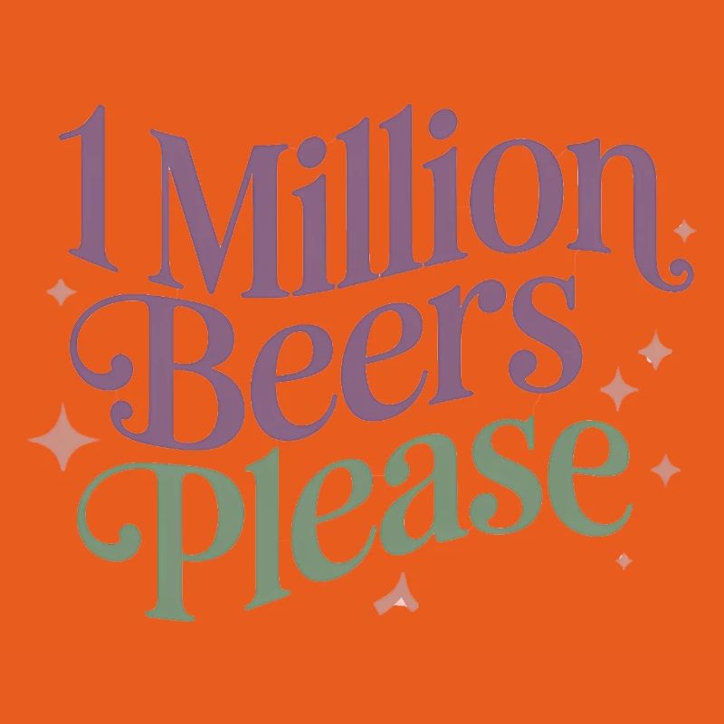 One Million Beers please - Funny Drinking Meme