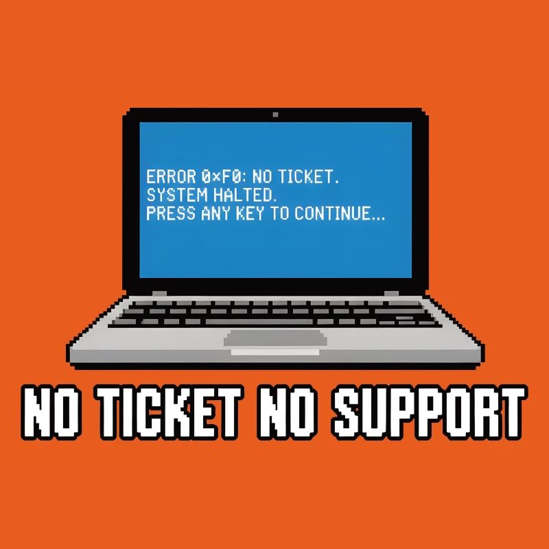Pas de ticket pas de support Admin IT-Support Spruch