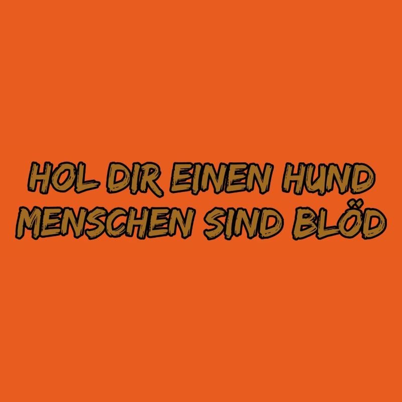 Hol dir einen Hund – frecher Spruch