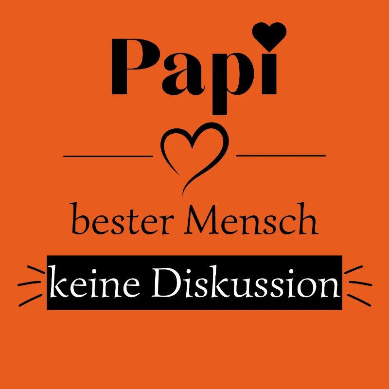 Papi bester Mensch - keine Diskussion