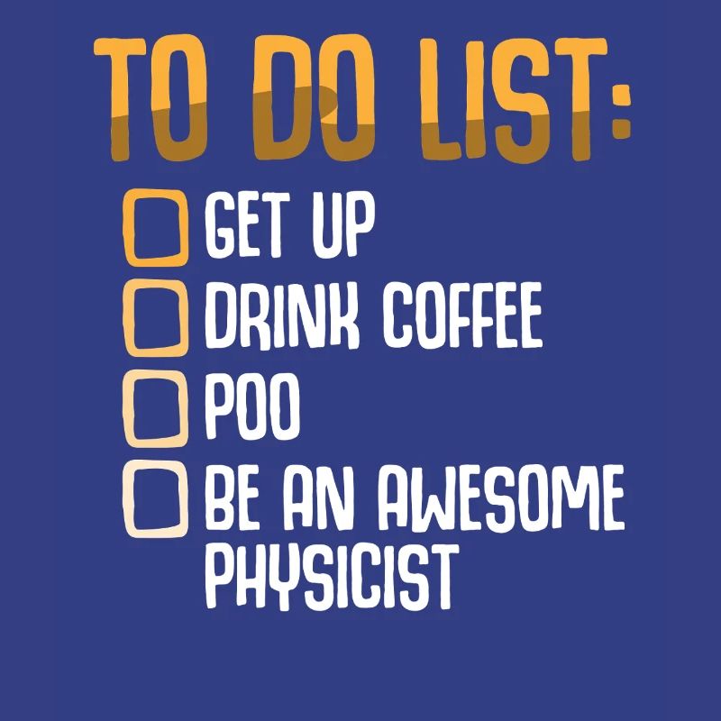 Physics Physicist Physics Student Physics Teacher