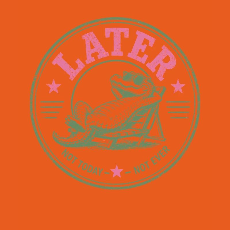Procrastinator Crocodile Never Today