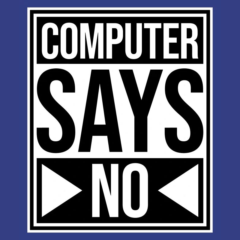 Computer Says No Funny Programmer Nerd Technique