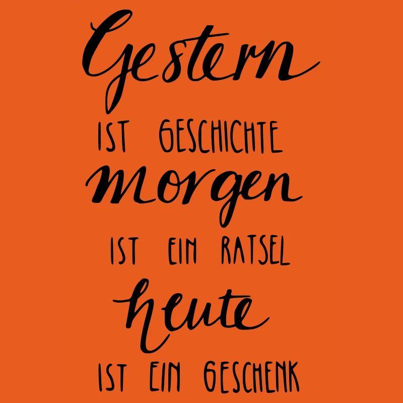 Gestern ist Geschiche... Heute ein Geschenk!