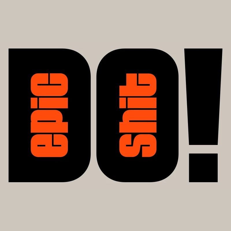 do epic shit - 2 Farben