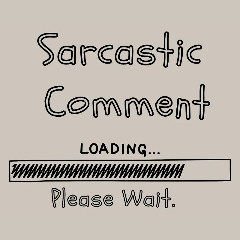 Sarcastic comment loading please wait