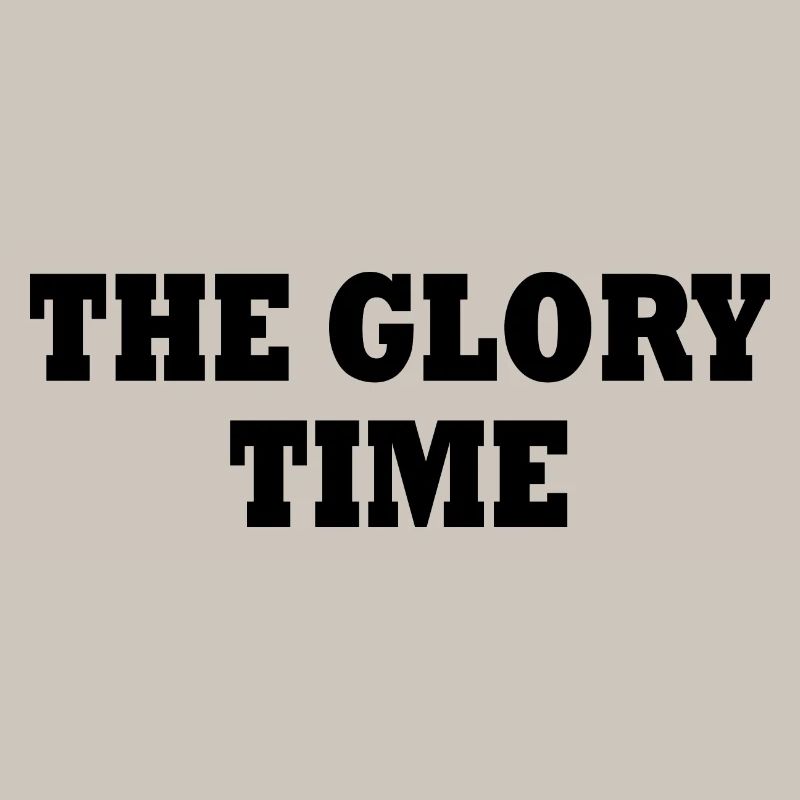 The glory time