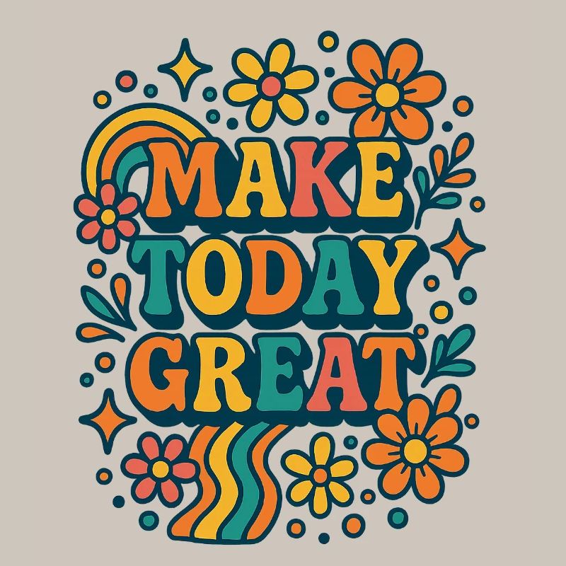 Make Today Great - Conception de fleurs rétro colorées
