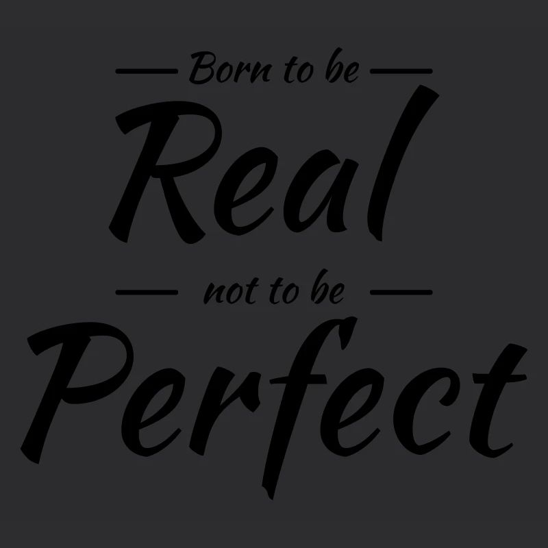 Born to be real