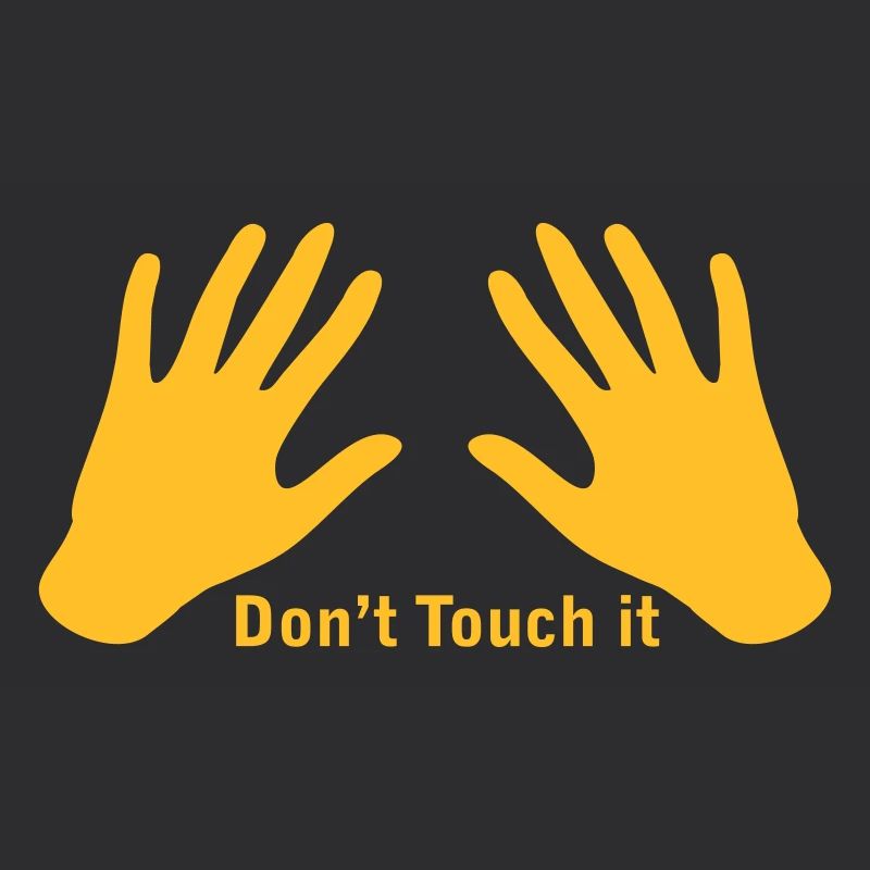 Don't touch it