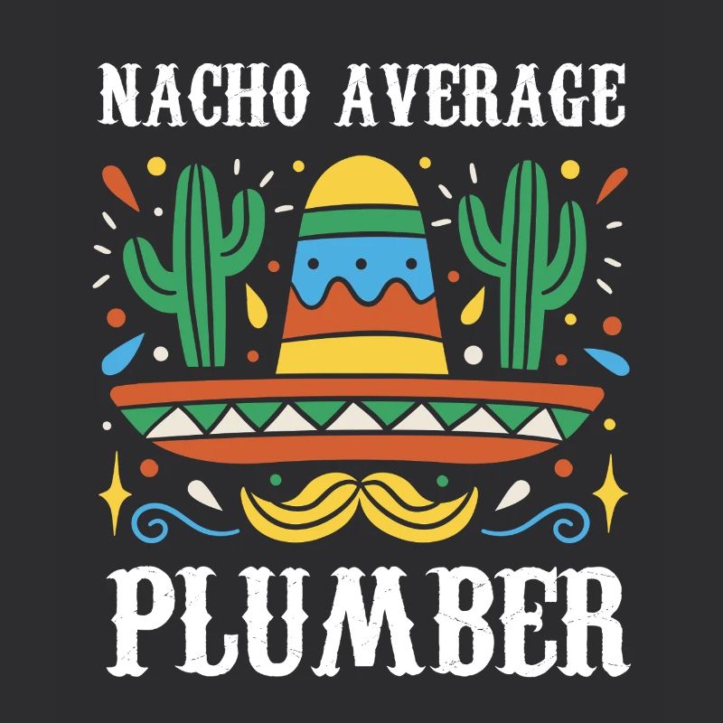 Nacho Average Plumber
