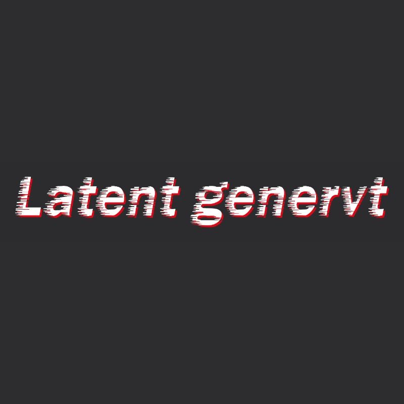 Latent genervt