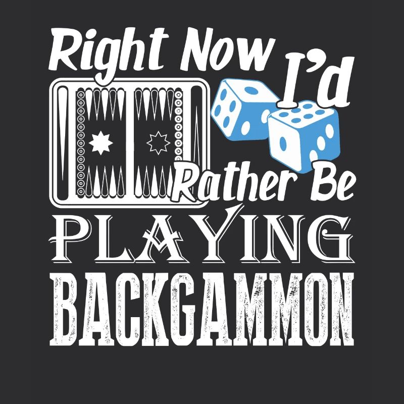 Right Now I'd Rather Be Playing Backgammon