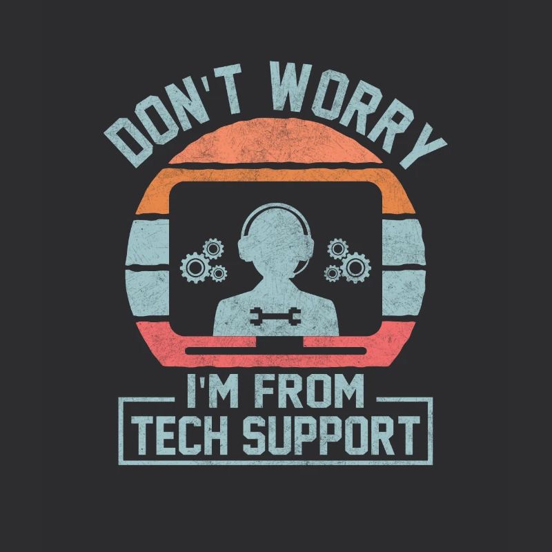 Don't Worry I'm From Tech Support Computer IT Sysa