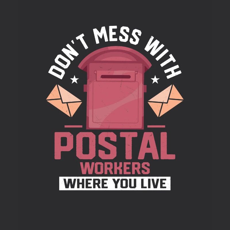 Don't Mess With Postal Workers Mailman Mail