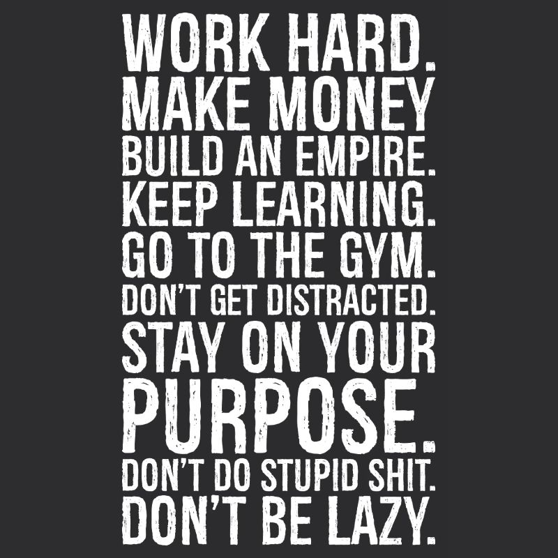 work hard make money build an empire keep learn