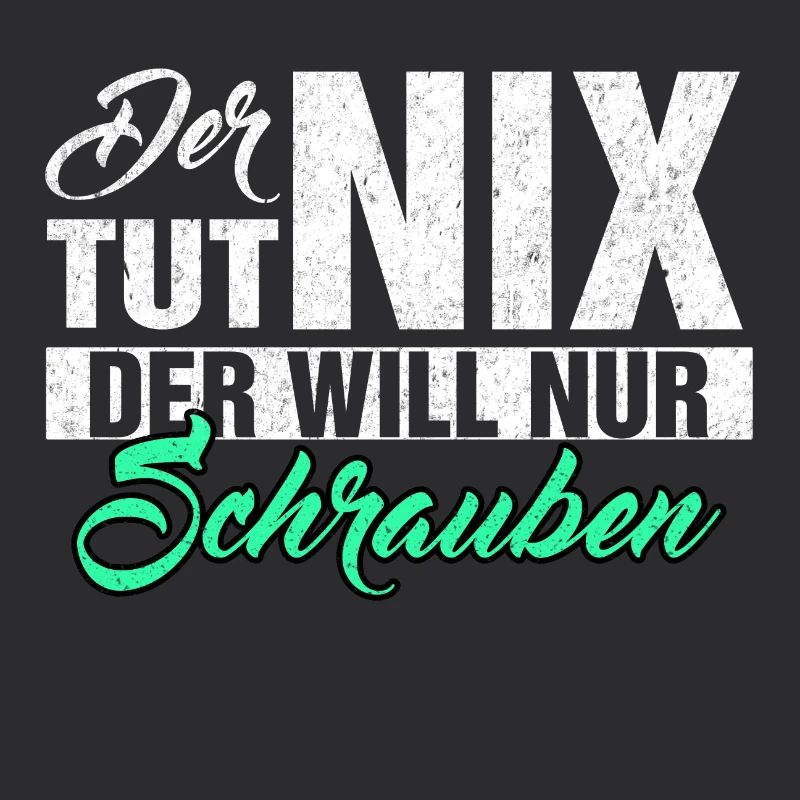 DER TUT NIX DER WILL NUR SCHRAUBEN