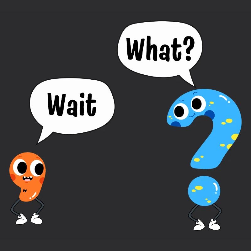 Wait, what? - Wait, What? - Comic punctuation marks