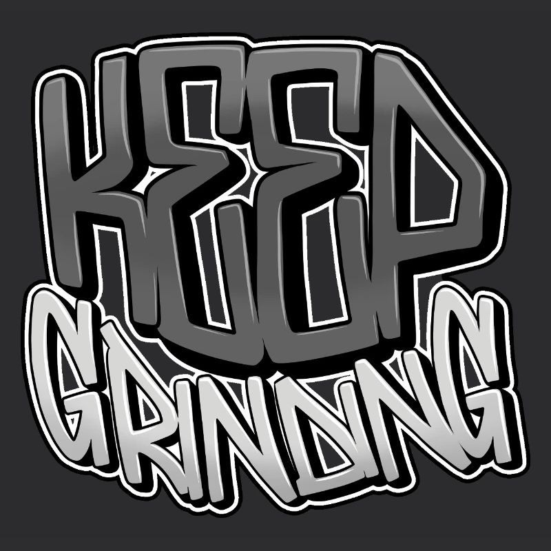 Keep Grinding