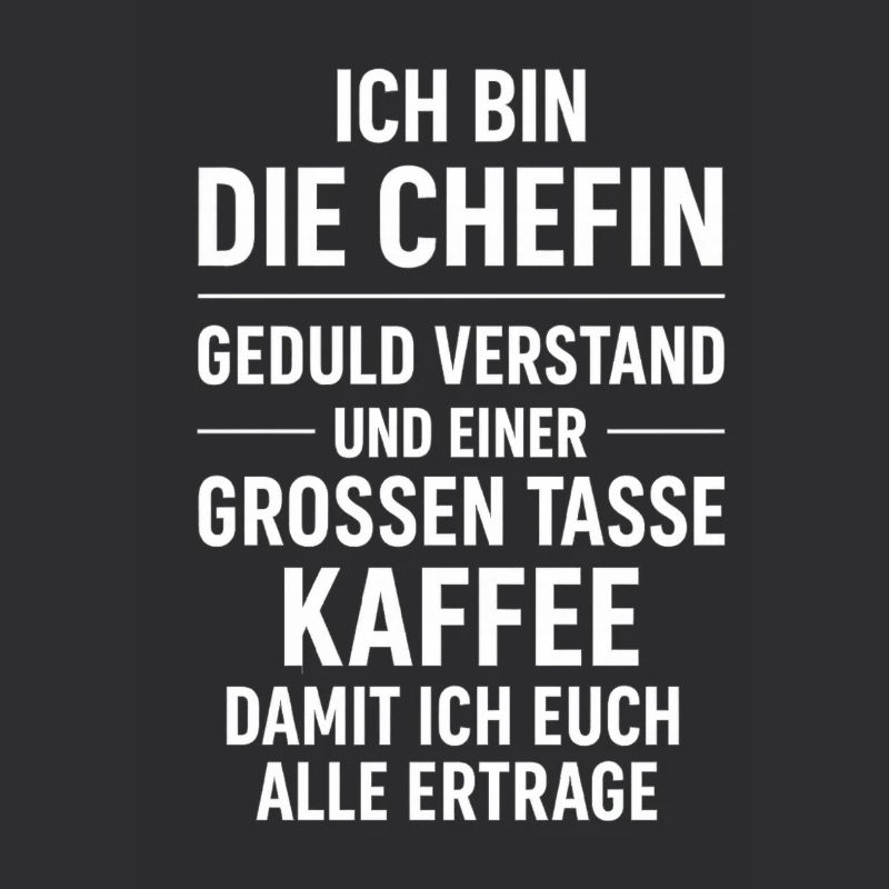 Ich bin die Chefin Kaffeespruch