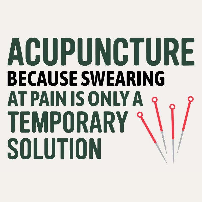 Acupuncture Because Swearing Is Temporary 