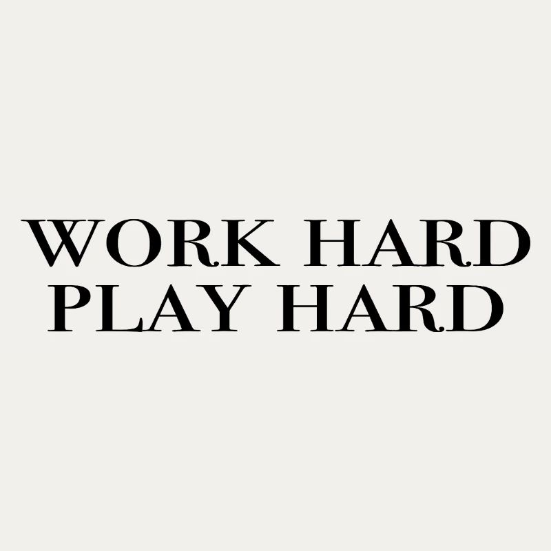 work hard play hard - schwarz