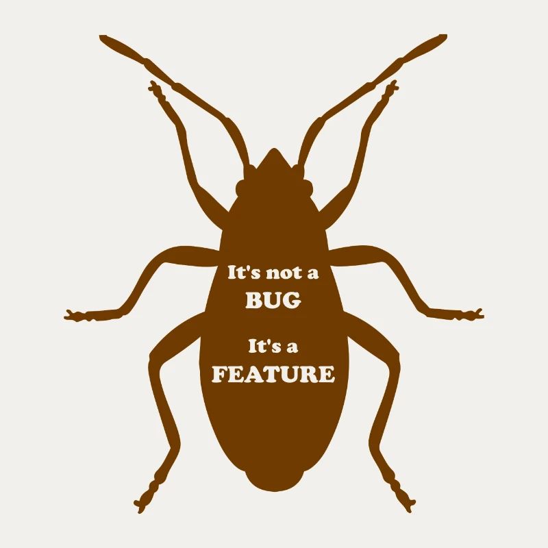 It's not a Bug, It's a Feature