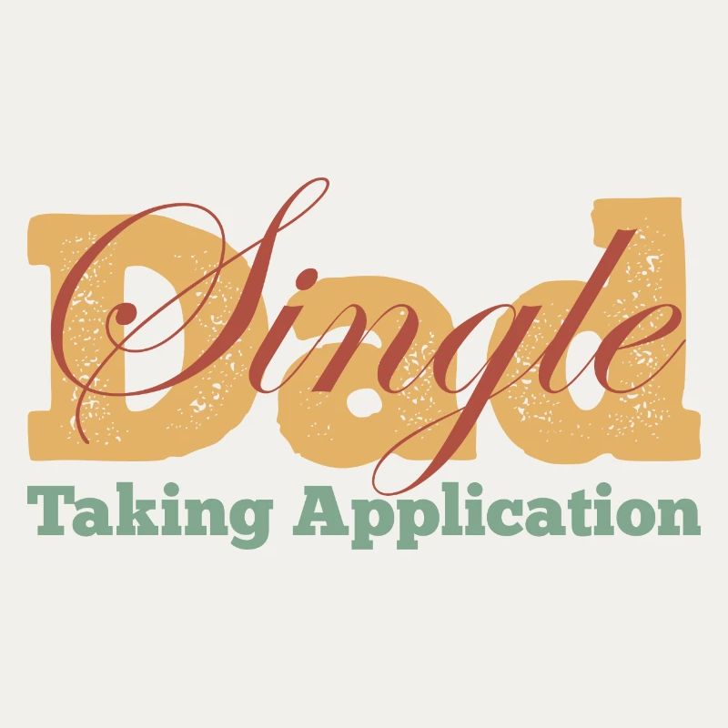 Single Dad taking application funny cool
