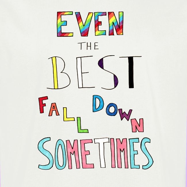 Even the Best Fall Down Sometimes