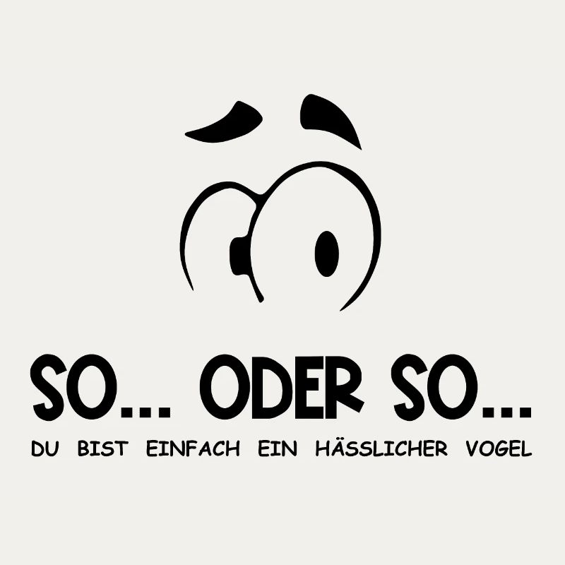 So...Oder So: Hässlicher Vogel - Schwarz