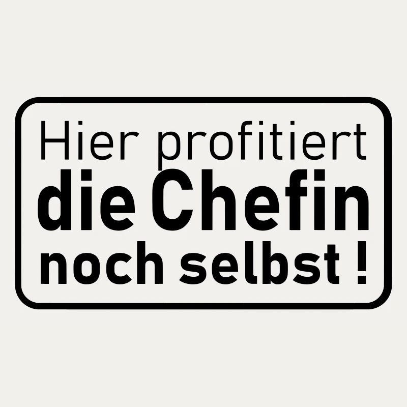 die Chefin noch selbst