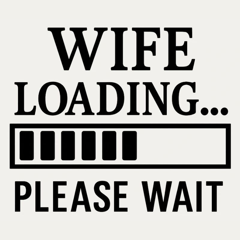 Wife Loading… Please Wait.
