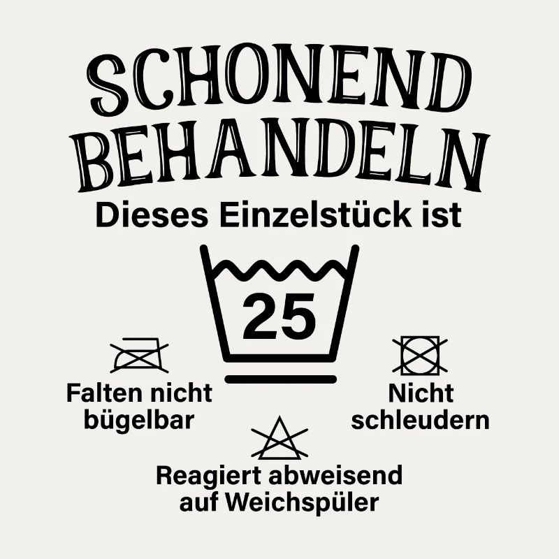 Schonend Behandeln Einzelstück 25. Geburtstag
