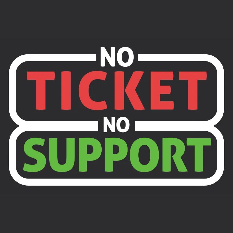 No Ticket No Support Computer Scientist IT Administrator