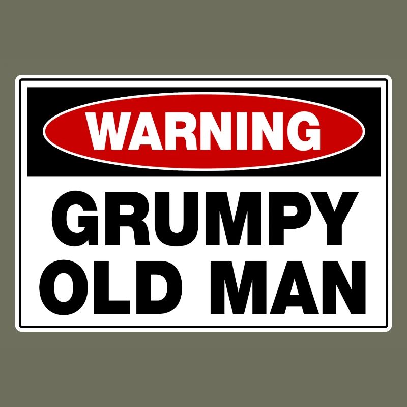 Warning Grumpy Old Man
