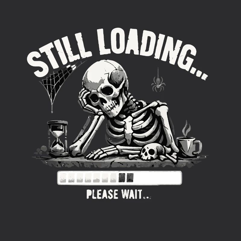 Funny Skeleton Still Loading Dark Humor Tee