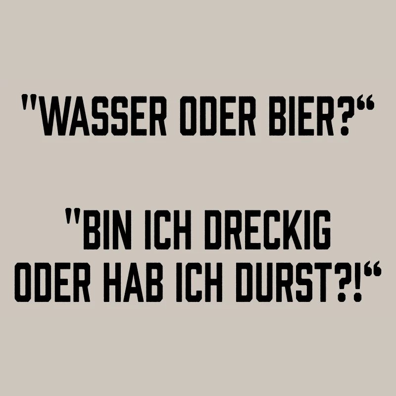 Wasser oder Bier?