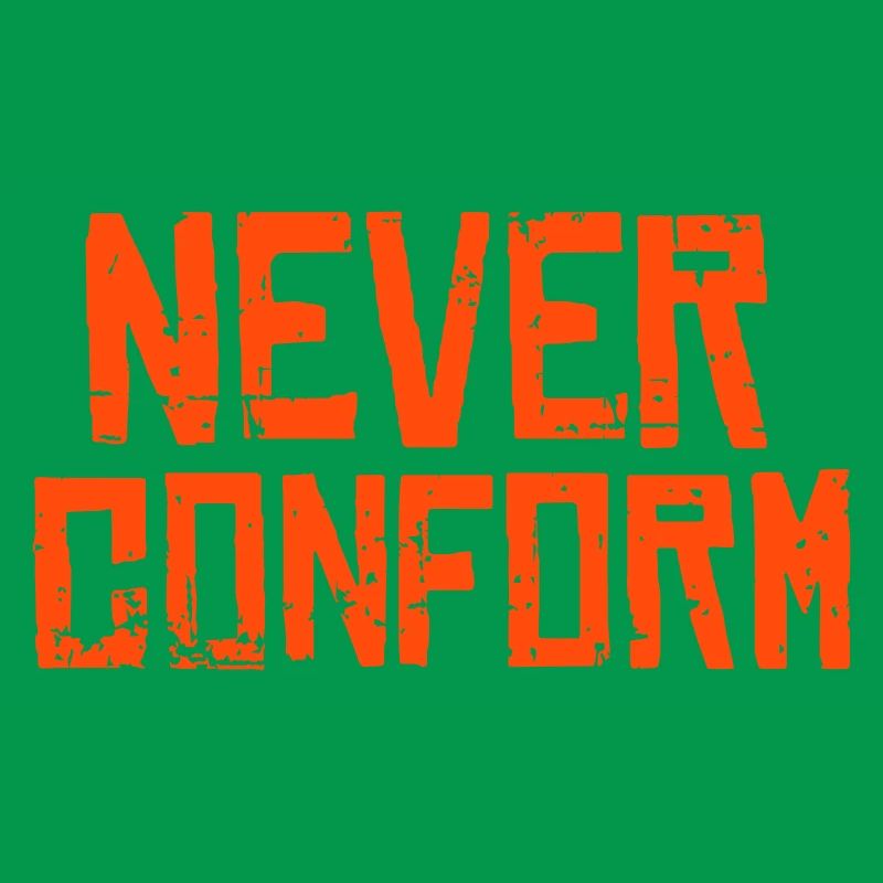 Never Conform - Pas de conformité !