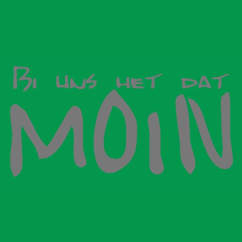 Bi uns het dat MOIN