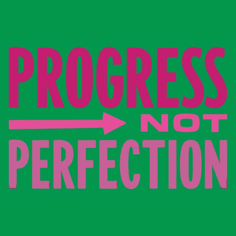 Le progrès, pas la perfection Le progrès compte