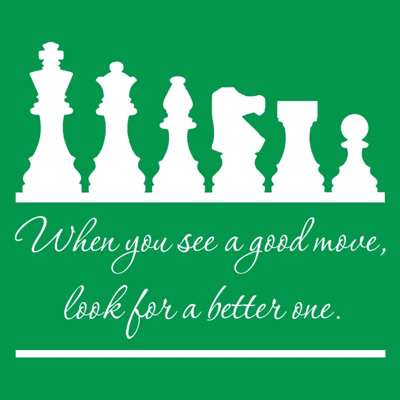 Chess - Always look for a better move