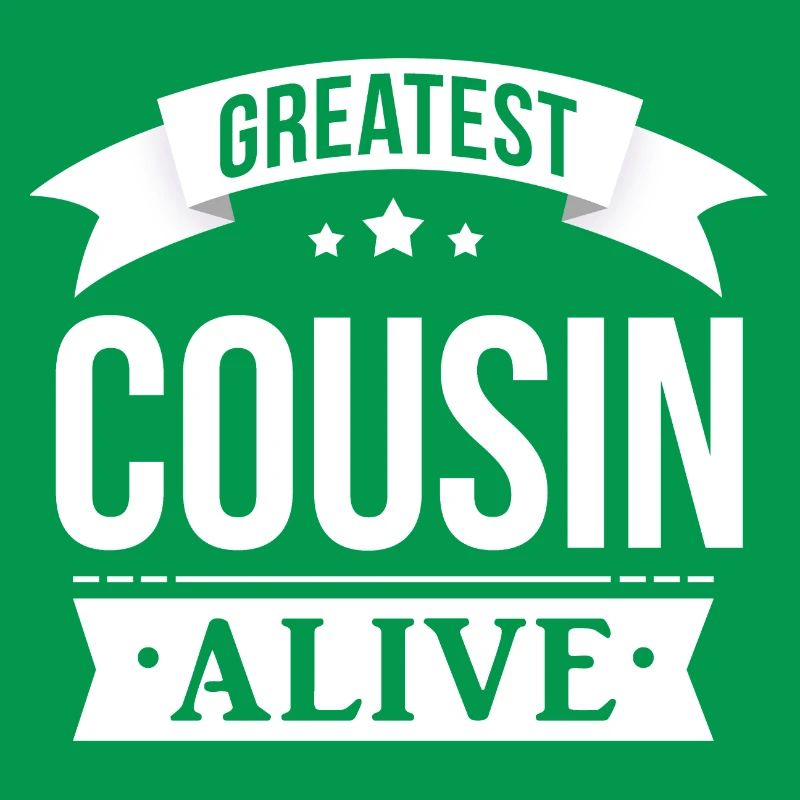 GREATEST COUSIN ALIVE