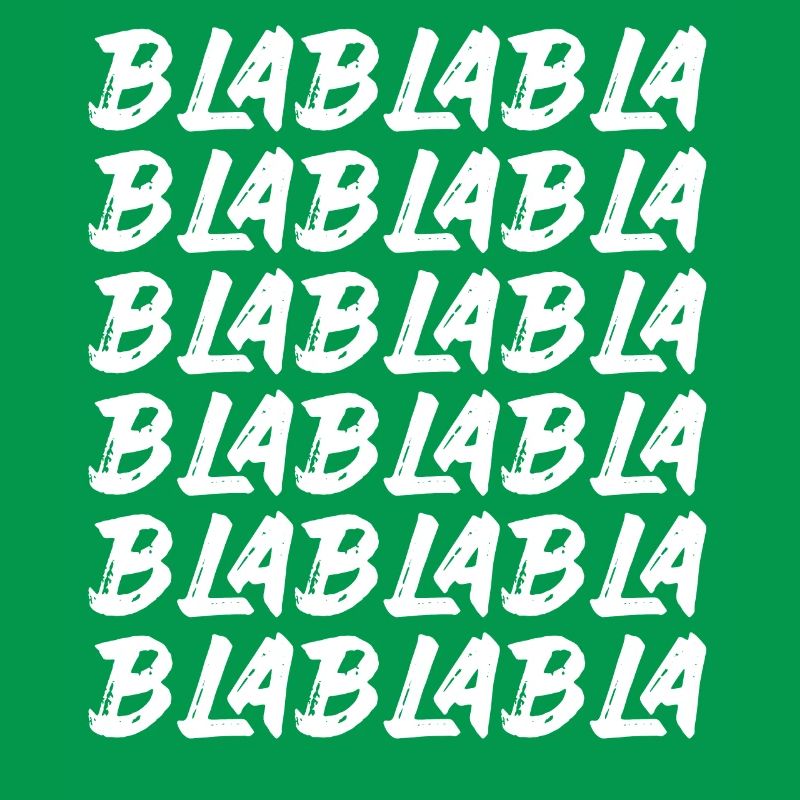 Bla Bla Bla Bla Bla Les discussions stupides Labern