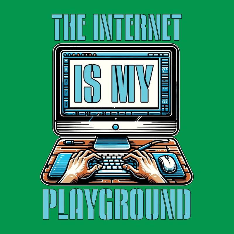 Coder The Internet Is My Playground Web Developer