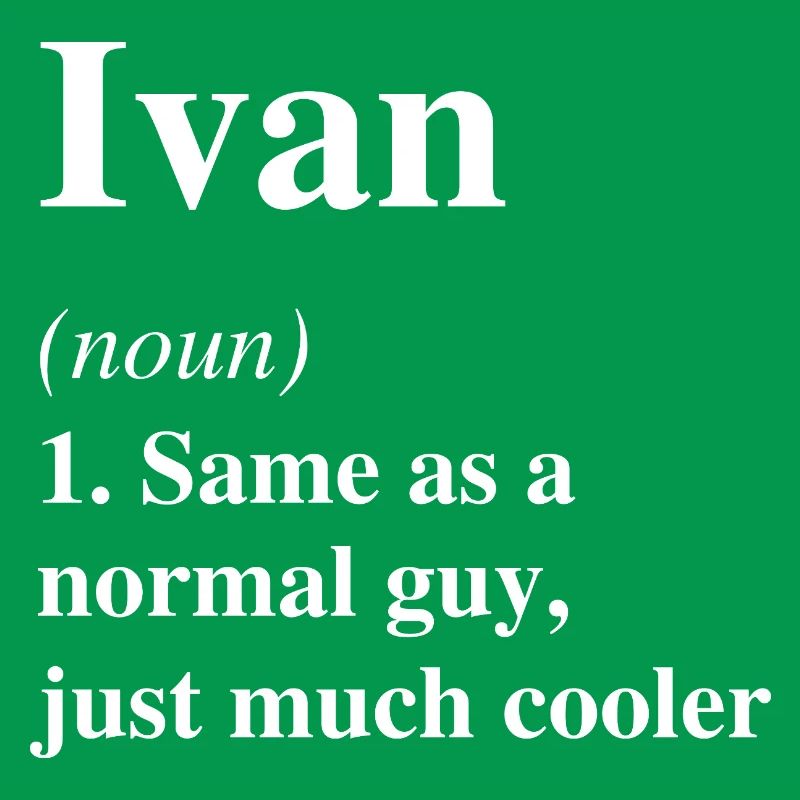 Ivan Definition Cool Name Saying Gift